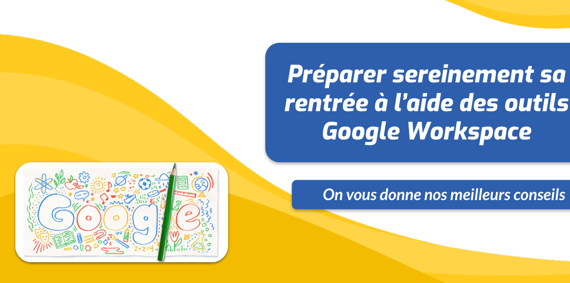 Préparer sereinement sa rentrée à l’aide des outils Google