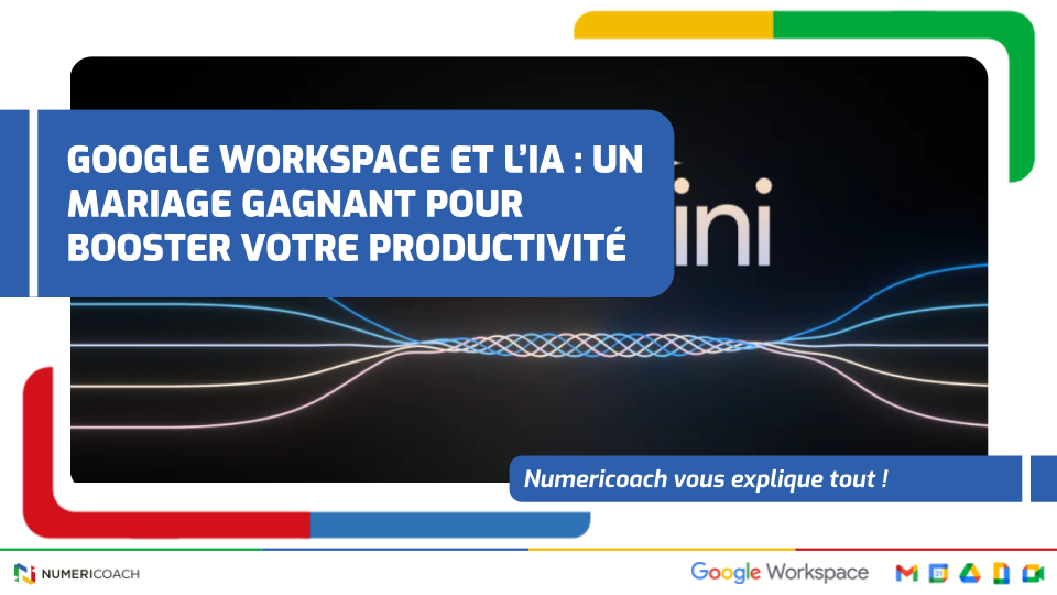 Google Workspace et l&rsquo;IA : un mariage gagnant pour booster votre productivité