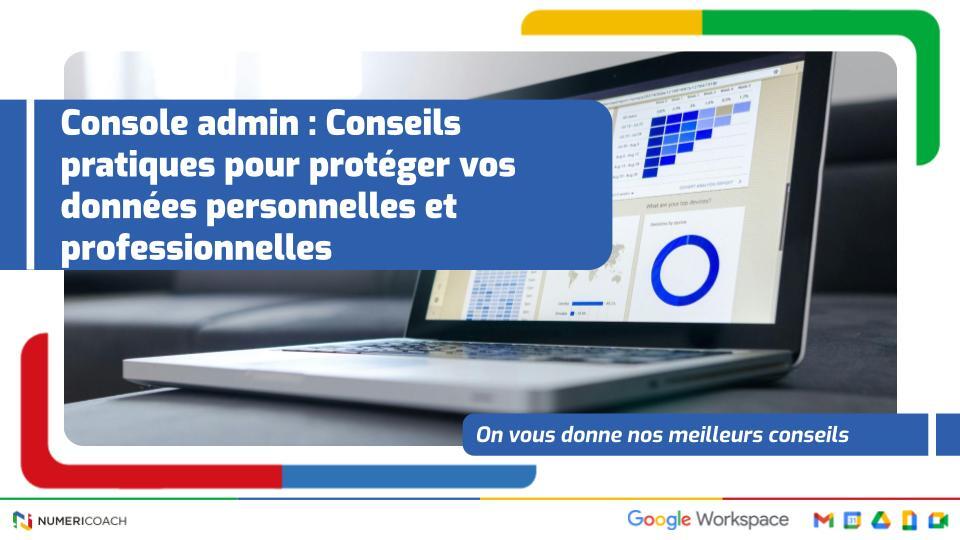 Console admin : conseils pratiques pour protéger vos données personnelles et professionnelles