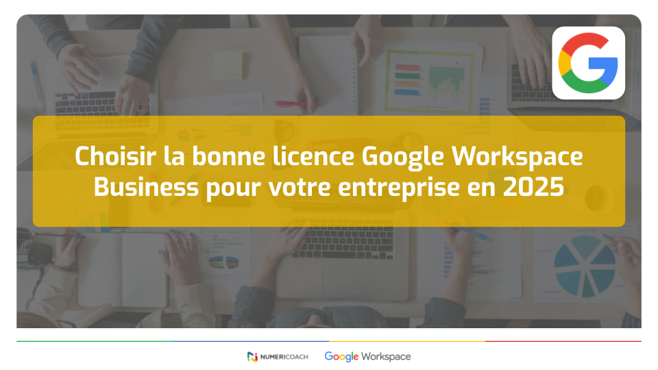 Illustration de l'article Choisir la bonne licence Google Workspace Business pour votre entreprise en 2025