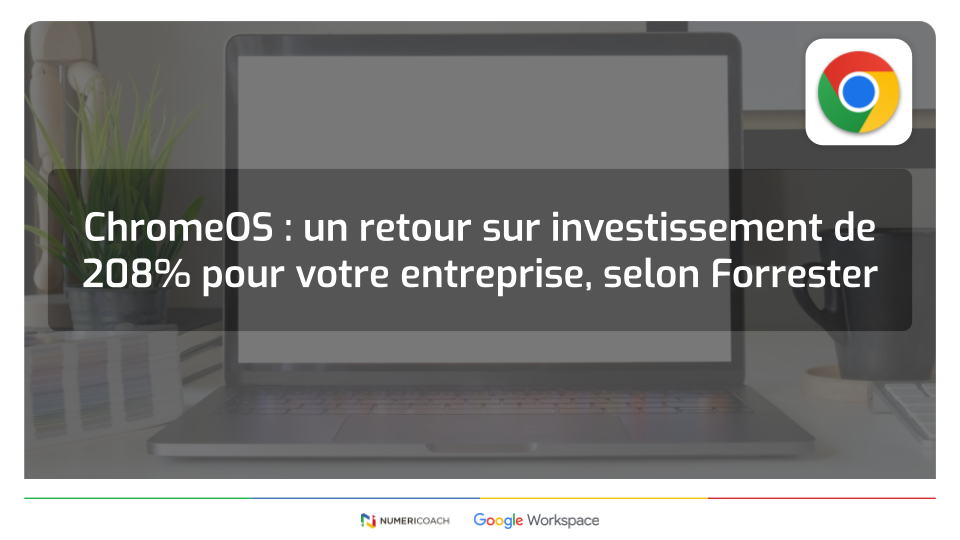 Illustration de l'article ChromeOS : un retour sur investissement de 208 % pour votre entreprise, selon Forrester