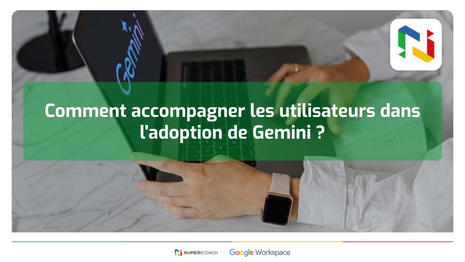Illustration de l'article Comment accompagner les utilisateurs dans l&rsquo;adoption de Gemini ?